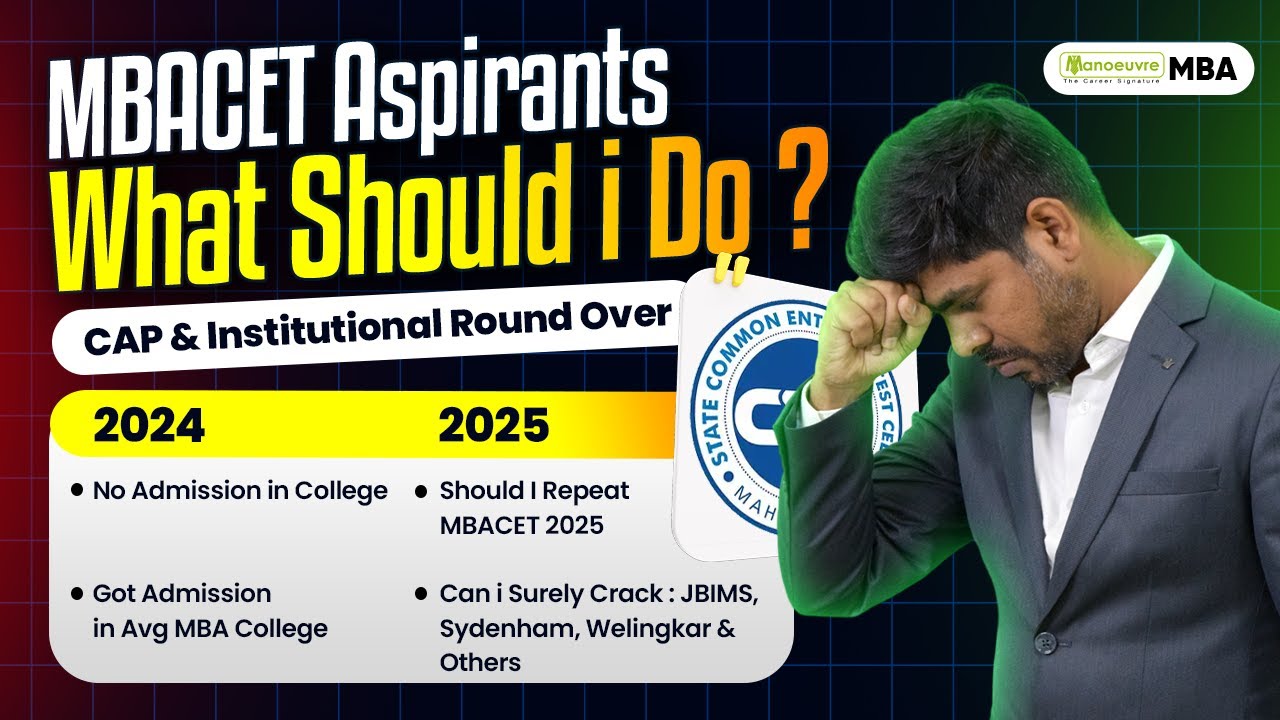 MAH MBACET 2025: What should I do? Should I Repeat? Not Selected In Any College | CAP Round Is Over