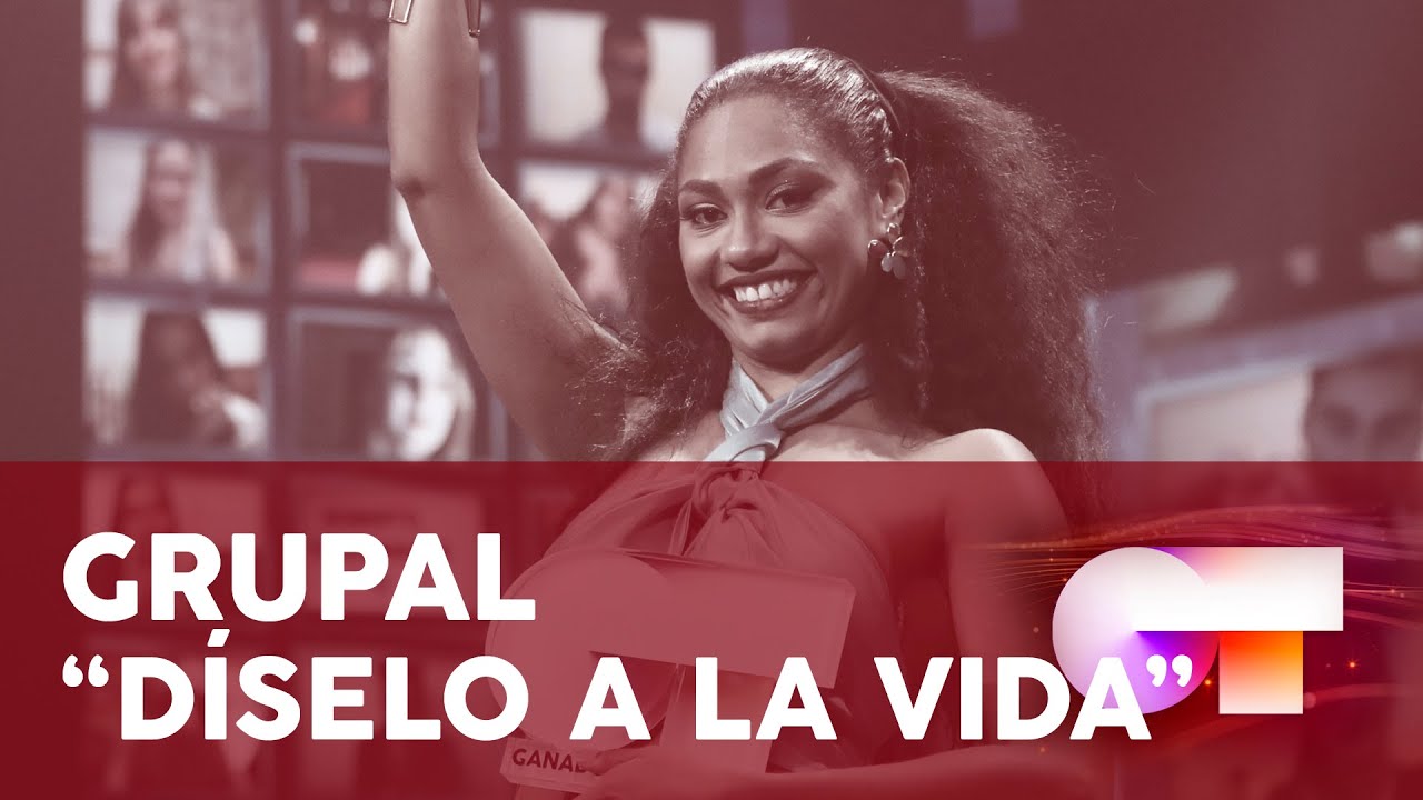 “DÍSELO A LA VIDA” - GRUPAL | GALA FINAL | OT 2020
