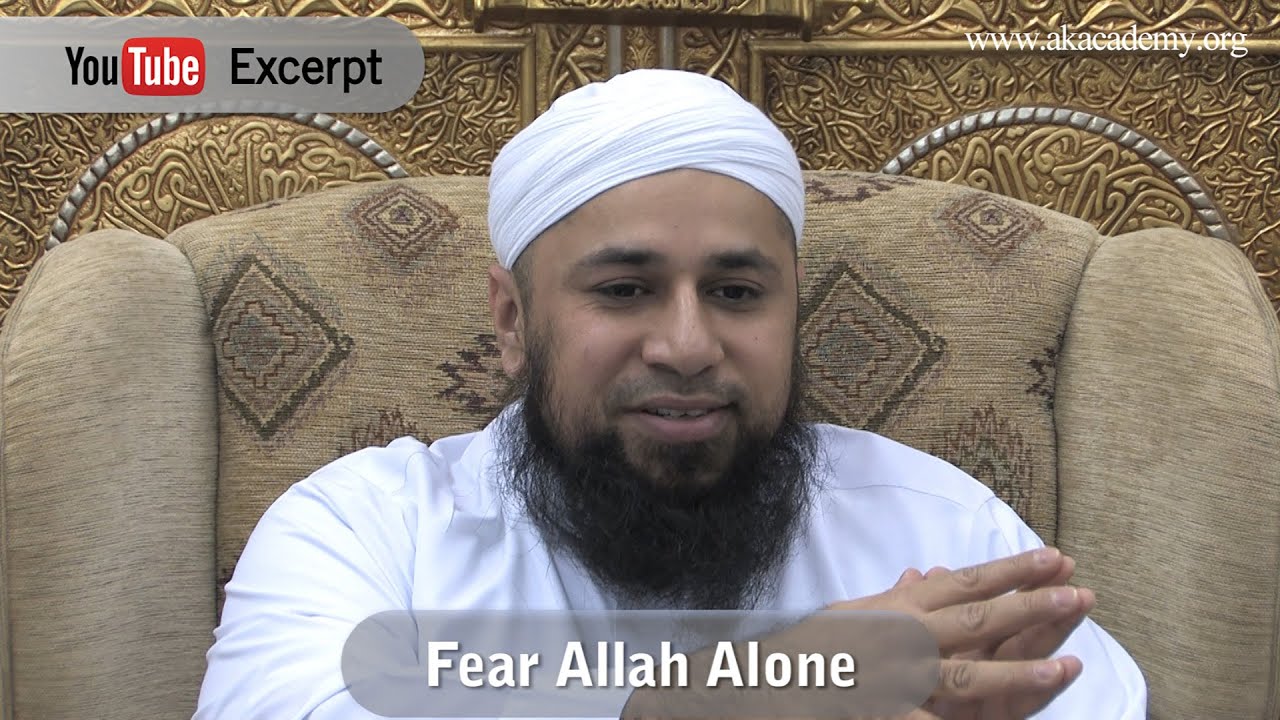 Fear Allah Alone - Shaykh Riyadh ul Haq