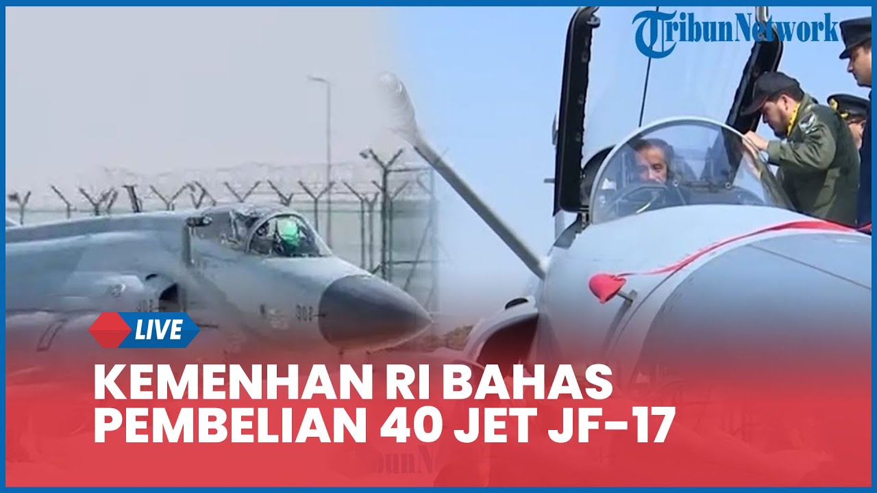 🔴Kemenhan RI Bahas Pembelian 40 Jet JF-17 dari Pakistan, Perkuat Kerja Sama Pertahanan Bilateral