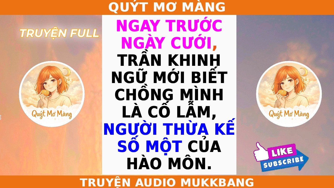 [ FULL] NGAY TRƯỚC NGÀY CƯỚI, TRẦN KHINH NGỮ MỚI BIẾT CHỒNG... || QUÝT MƠ MÀNG || AUDIO TRUYỆN FULL