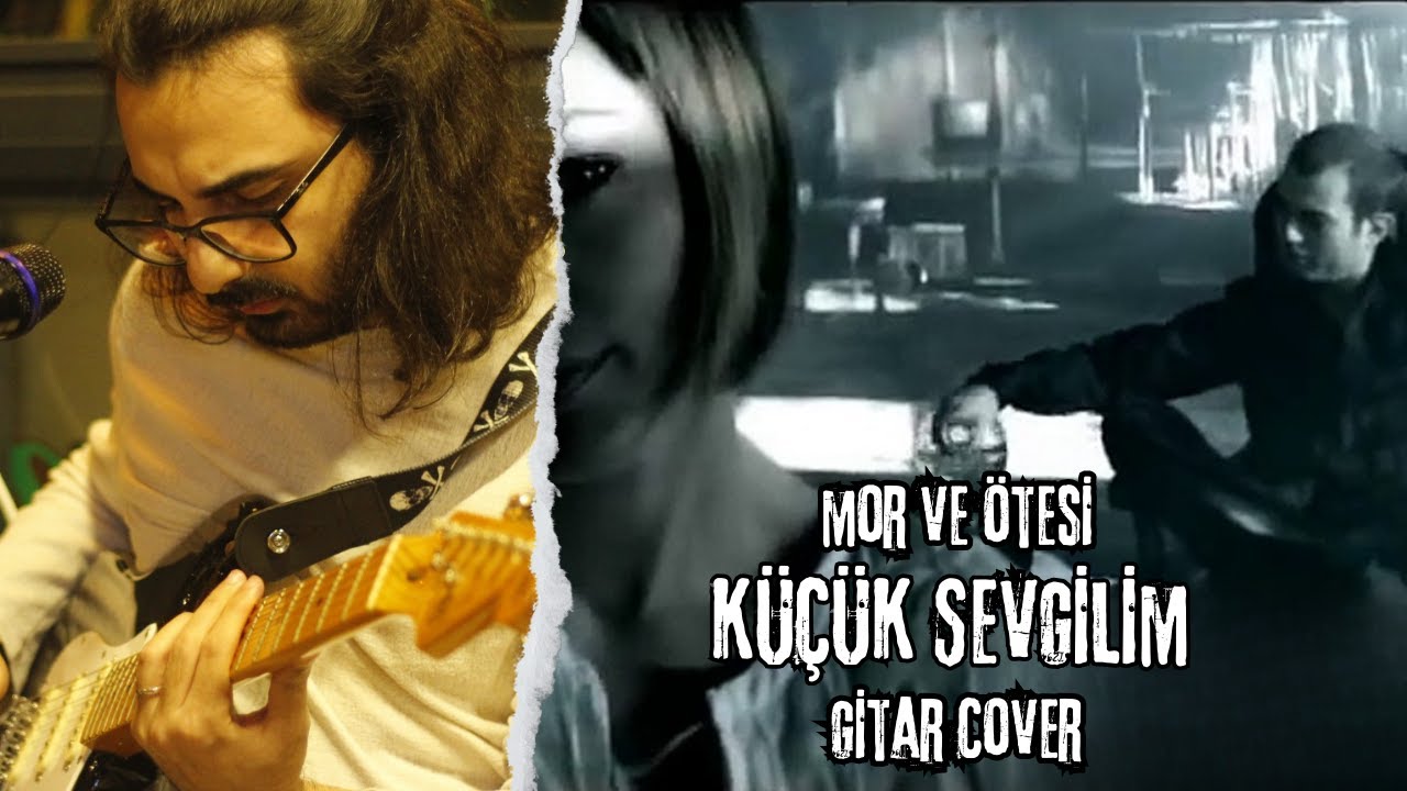 mor ve ötesi - Küçük Sevgilim (Mert Kozal Gitar Cover)