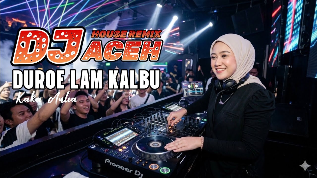 Dj House Remix Aceh Virall Di TikTok 2026 Kaka Aulia - Duroe Lam Kalbu ( Official Music Bass Remix )