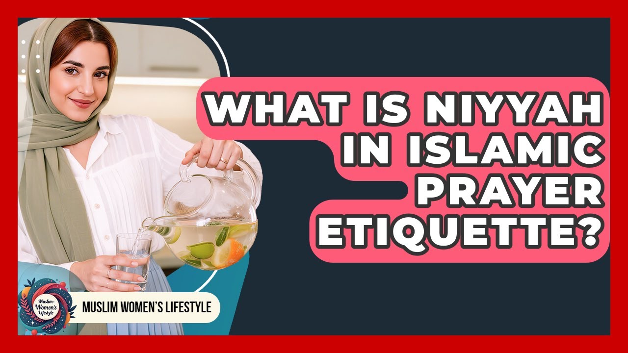 What Is Niyyah In Islamic Prayer Etiquette? - Muslim Womens Lifestyle