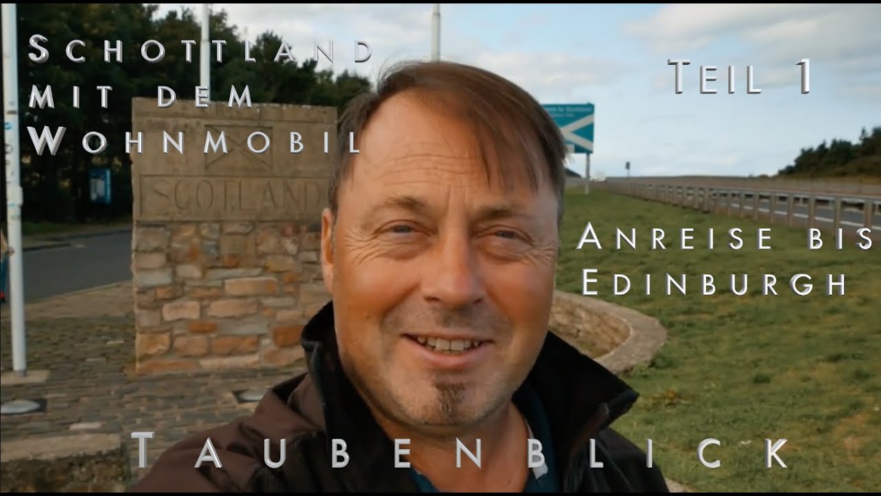 Schottland mit dem Wohnmobil Teil 1, Anreise bis Edinburgh #taubenblick