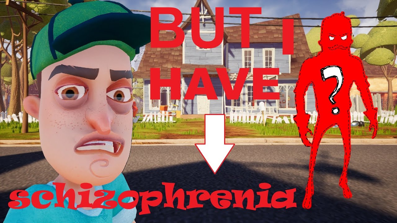 Hello Neighbor | But I Have Schizophrenia! [The Neighbor's Gone!]