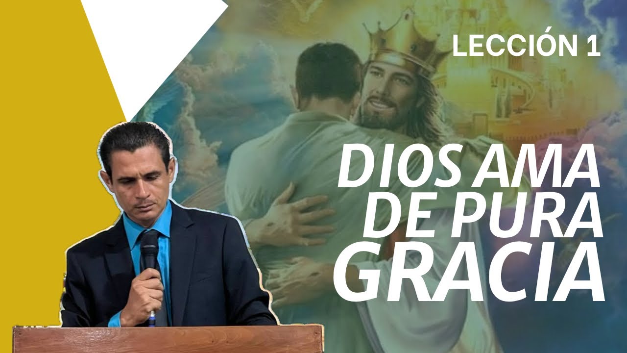 Lección 1 / Dios ama de pura Gracia.