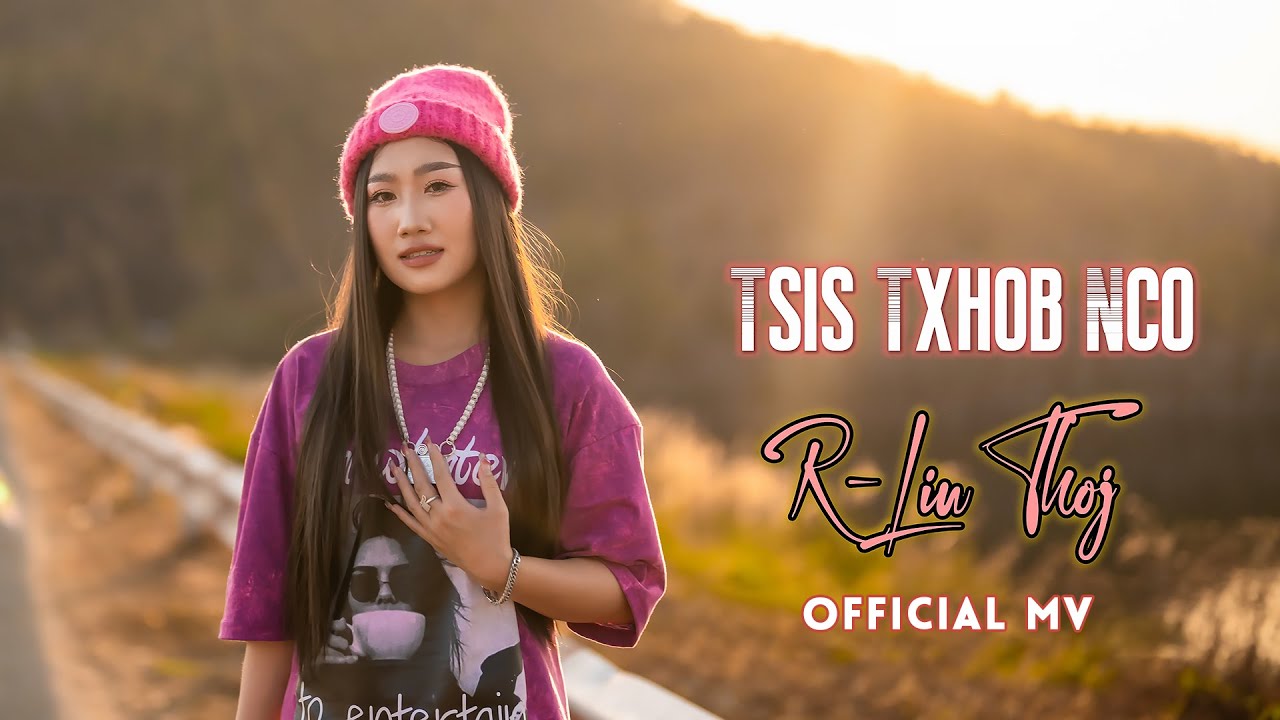 Tsis Txhob Nco  -  R-Lin Thoj  [Official MV] Hmong new song 2024