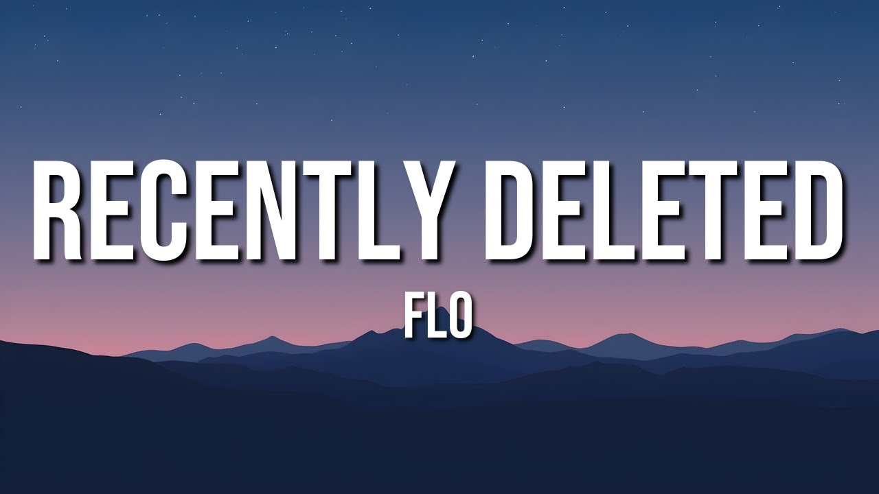 FLO - Recently Deleted (Lyrics)