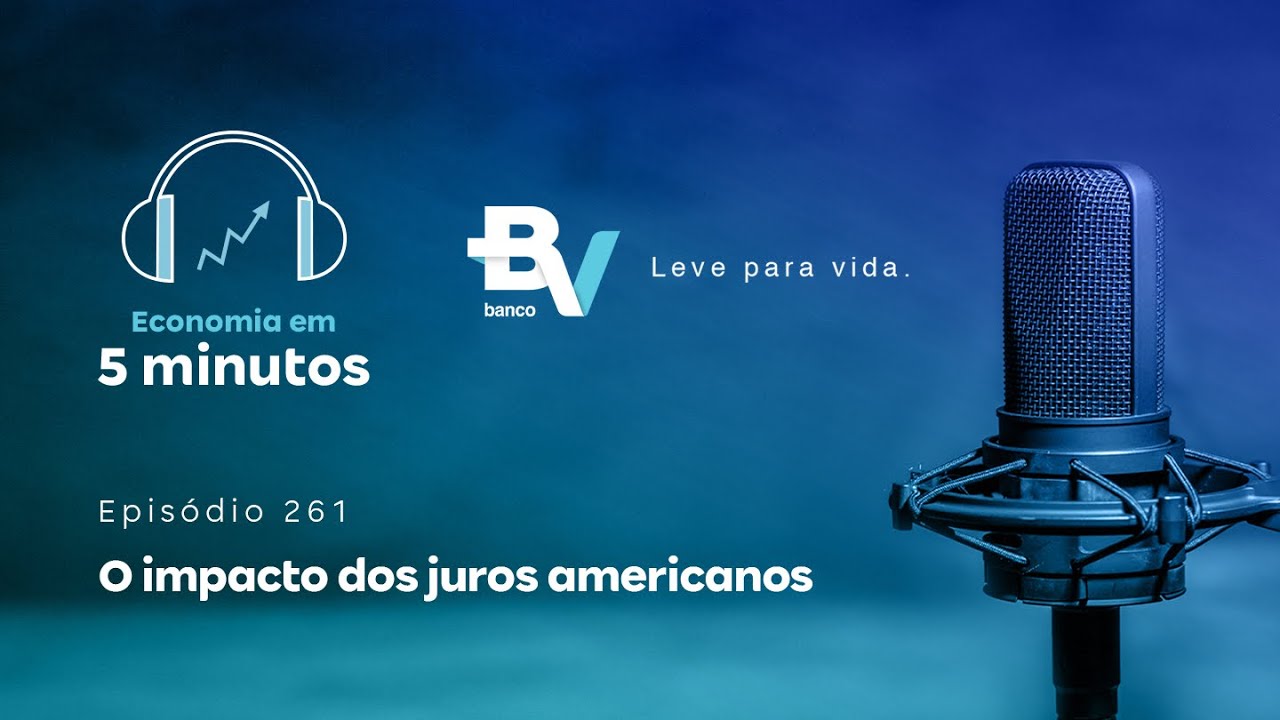 O impacto dos juros americanos &ndash; Economia em 5min #261 | banco BV