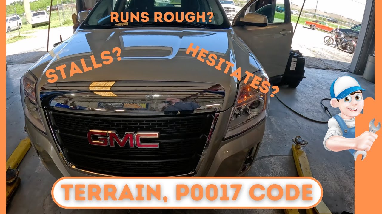 STALLS, RUNS ROUGH, CHECK ENGINE LIGHT ON, GMC TERRAIN P0017 TIMING CODE, ENGINE? SENSOR? Diagnosis