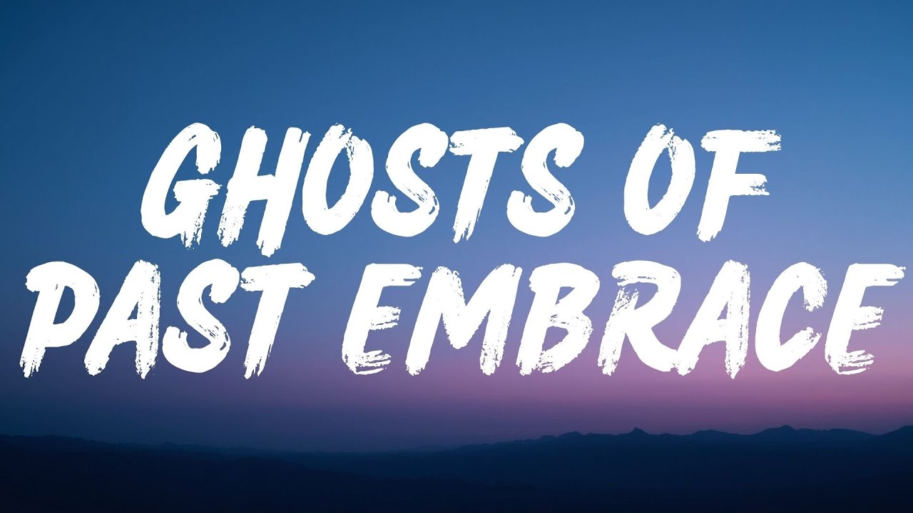 Ghosts Of Past Embrace (Lyrics)