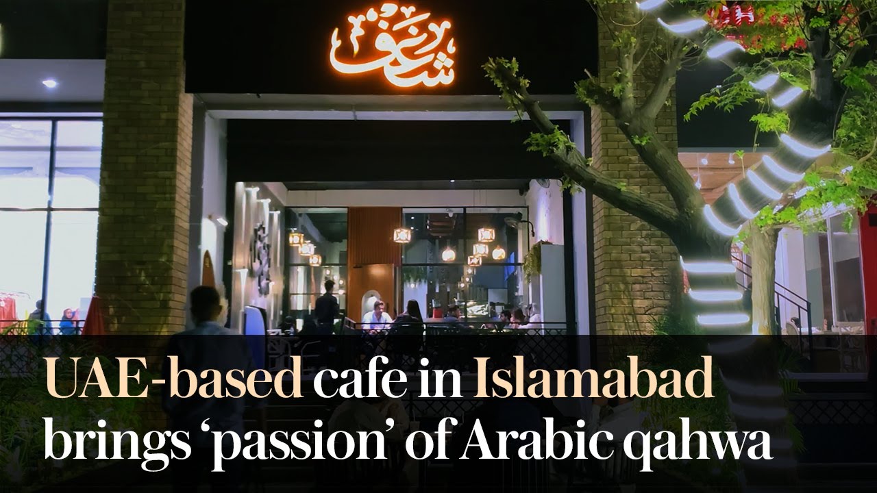 High-end UAE caf&eacute; in Islamabad brings &lsquo;passion&rsquo; of Arabic qahwa