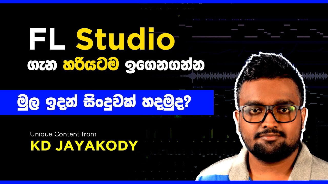 FL Studio - Making a Song From Scratch -  (Sinhala Tutorial - 04) - Part 01 By KDJ