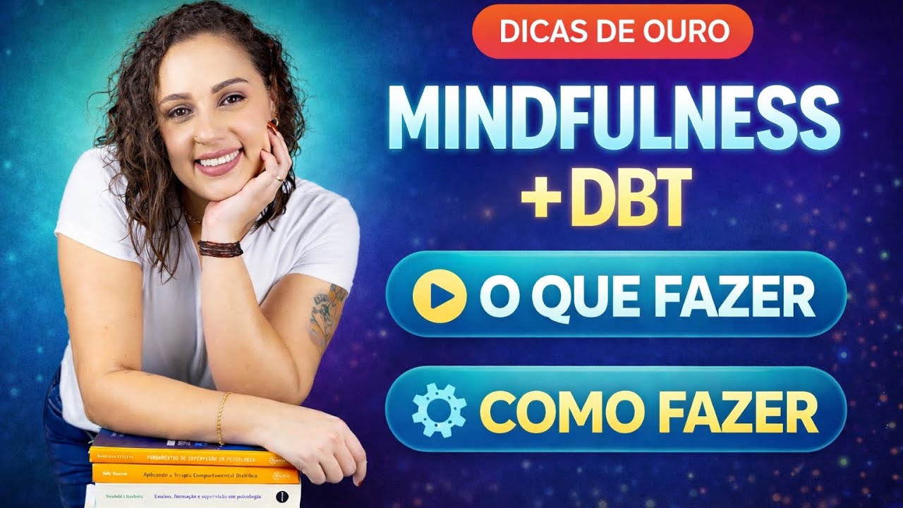 Mindfulness é só meditação? Como ele funciona dentro da DBT? 