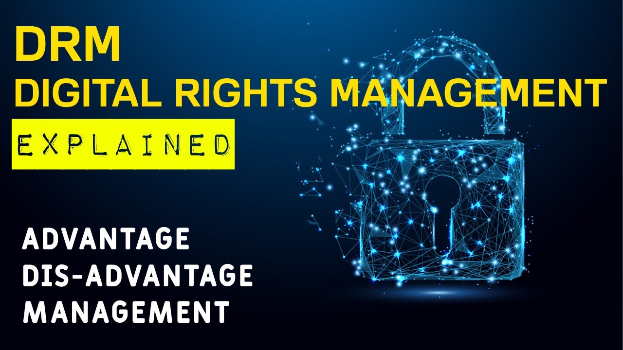 How drm works | Digital Rights Advantage, Disadvantage Management