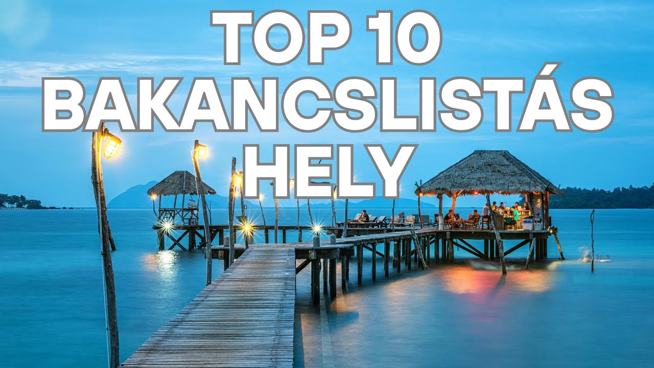 Top 10 bakancslist&aacute;s &uacute;ti c&eacute;l 2025-re | A vil&aacute;g legszebb helyei