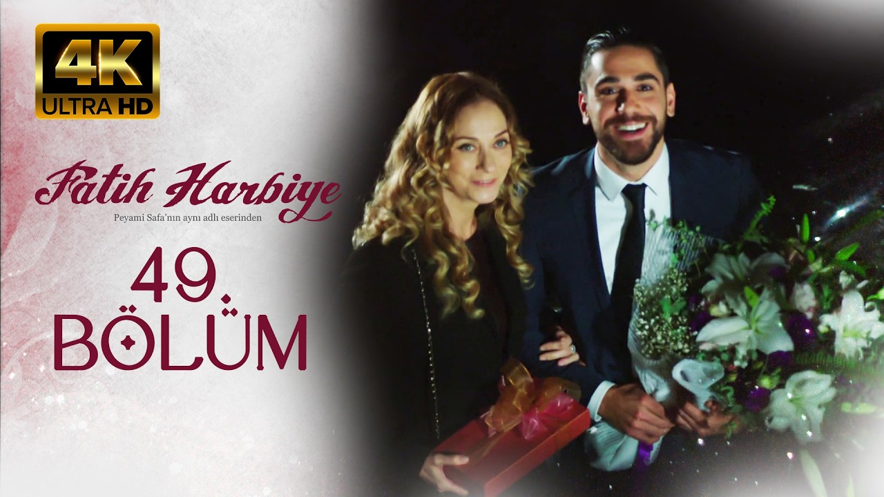 Fatih Harbiye 49. B&ouml;l&uuml;m | Ultra HD 4K
