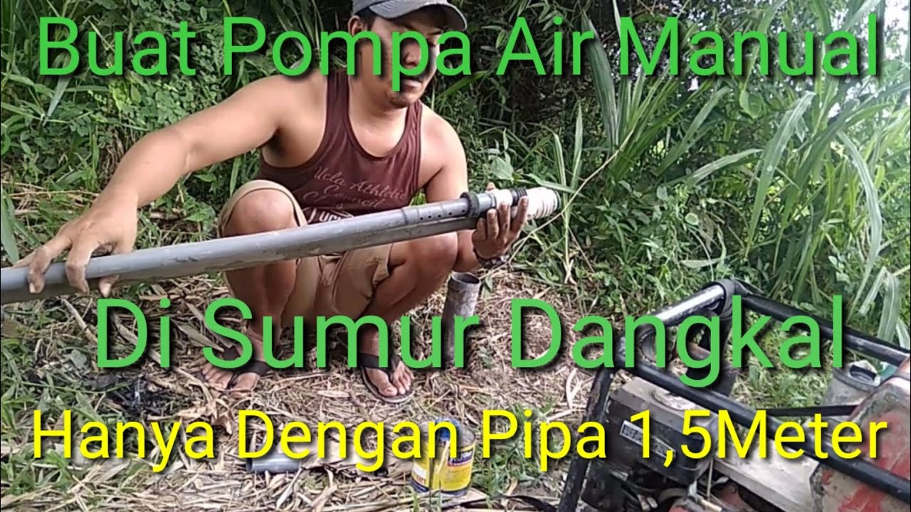 Membuat Pompa Air Manual.Untuk Sumur Dangkal