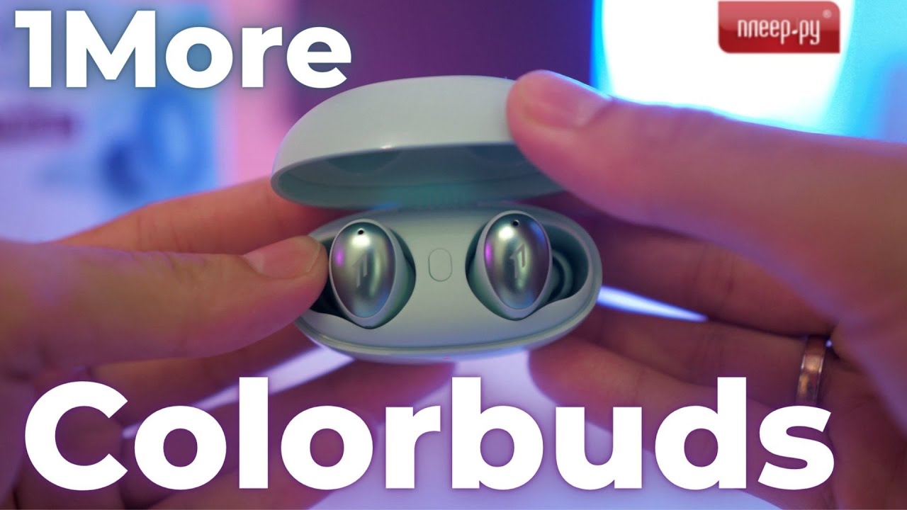 Обзор беспроводных наушников 1MORE ColorBuds