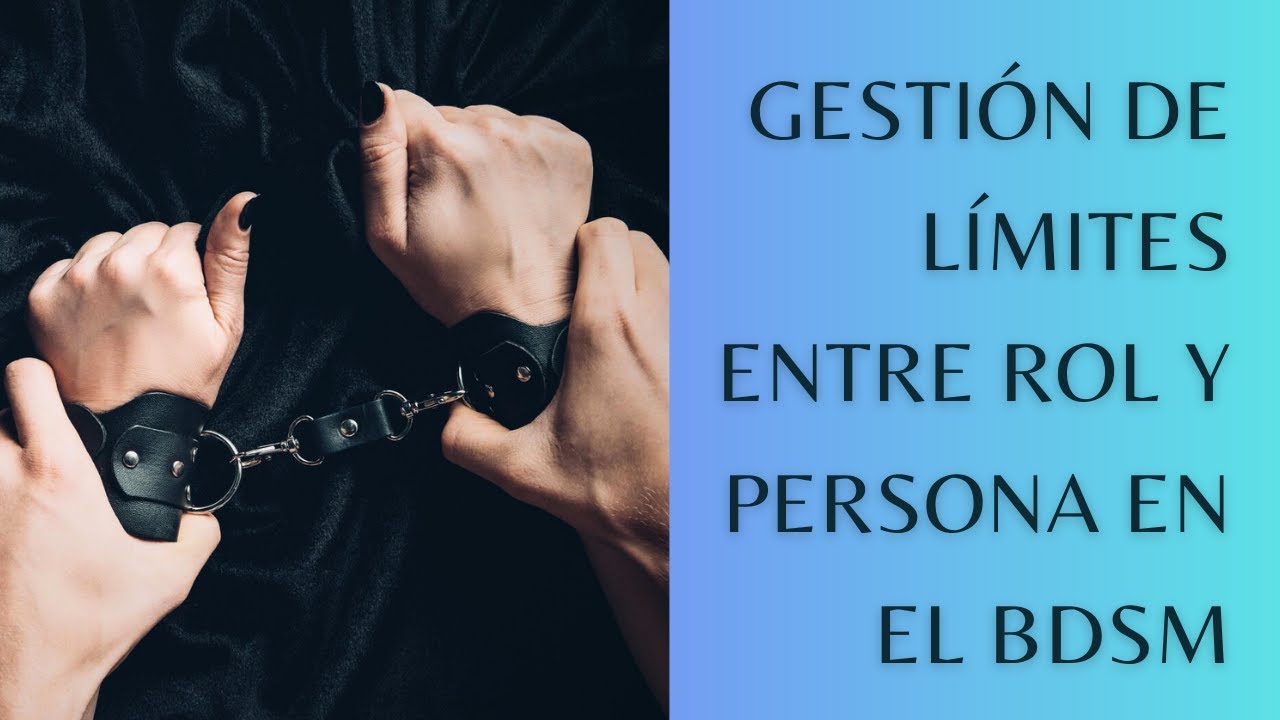 Gesti&oacute;n de limites entre roles y persona en el BDSM