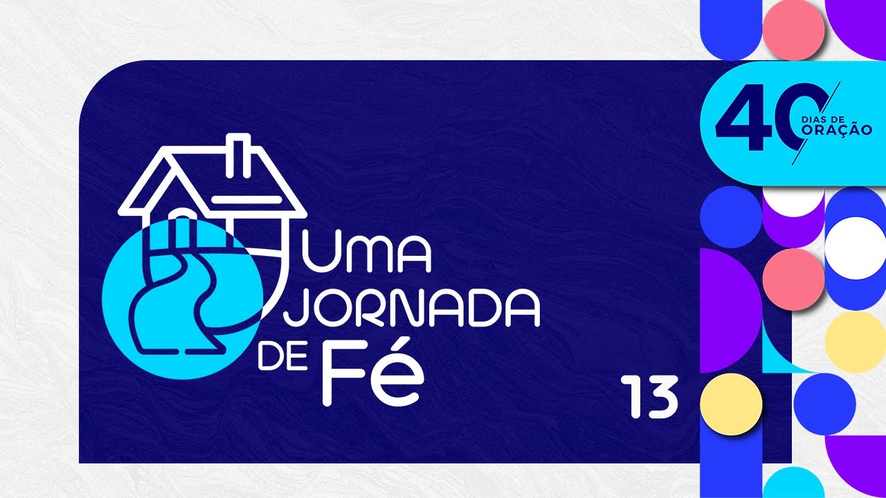 Uma Jornada de Fé - Dia 13
