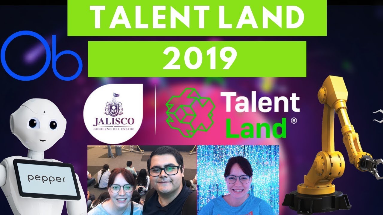 MI EXPERIENCIA EN: Jalisco Talent Land 2019  🤖🇲🇽