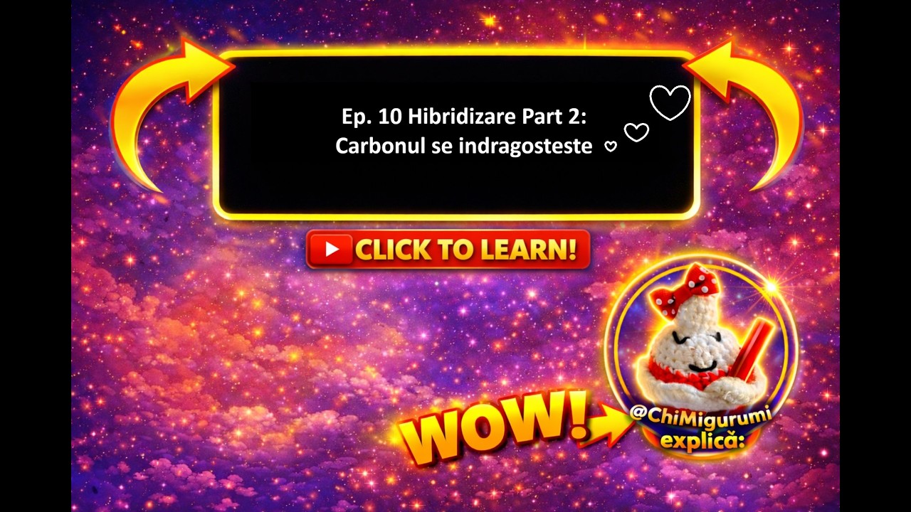 Ep10. Hibridizare Carbon Part 2: sp3, sp2 sau sp? Mai clar ca niciodata!