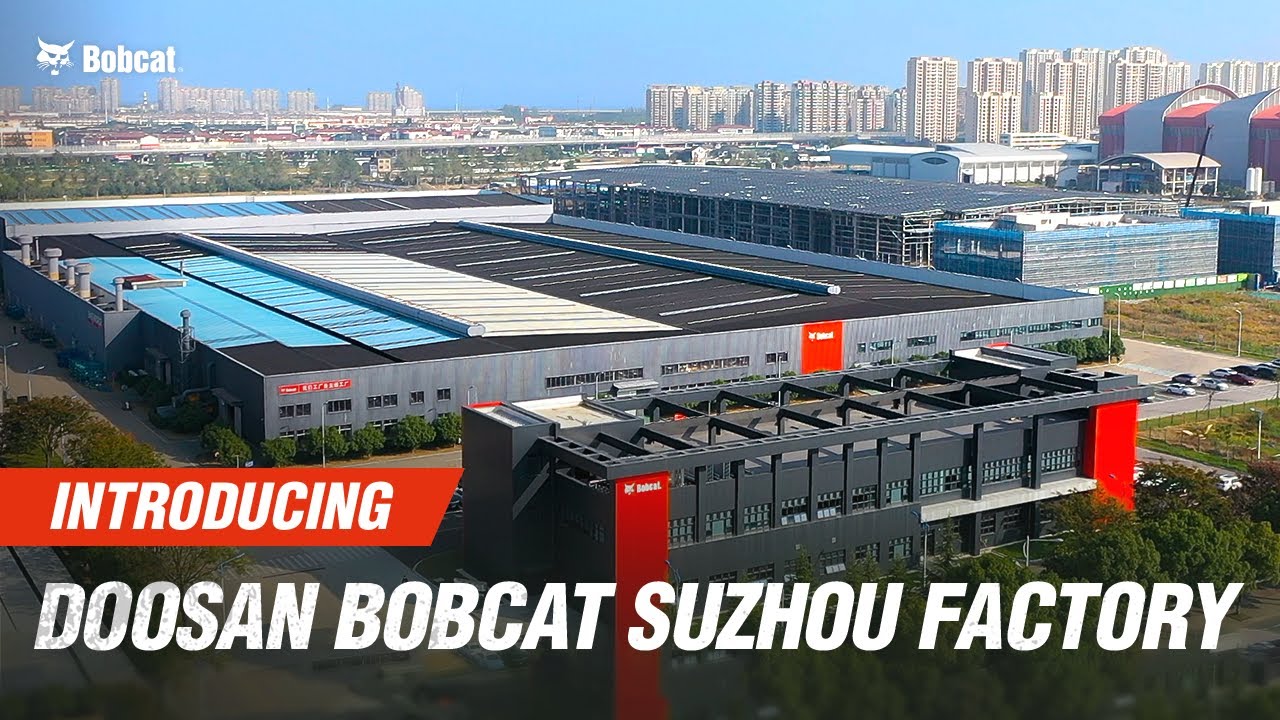 Introducing Doosan Bobcat Suzhou Manufacturing Facility