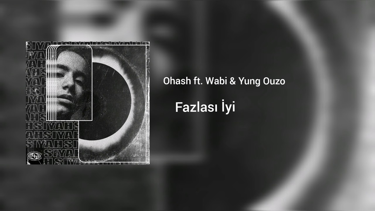Ohash ft. WormZ & Wabi & Yung Ouzo - Fazlası İyi | audio Music