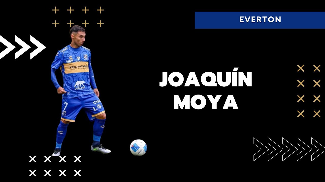 Joaqu&iacute;n Moya - Everton 2025