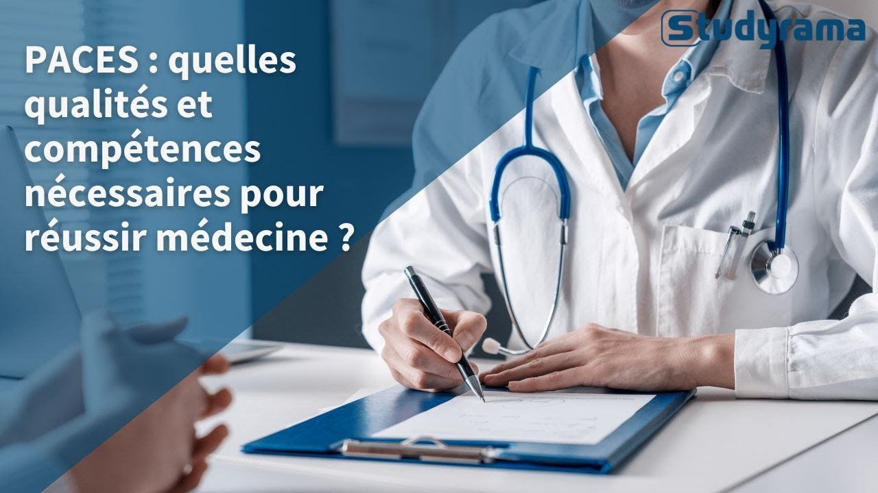 PACES : quelles qualités et compétences nécessaires pour réussir médecine ?