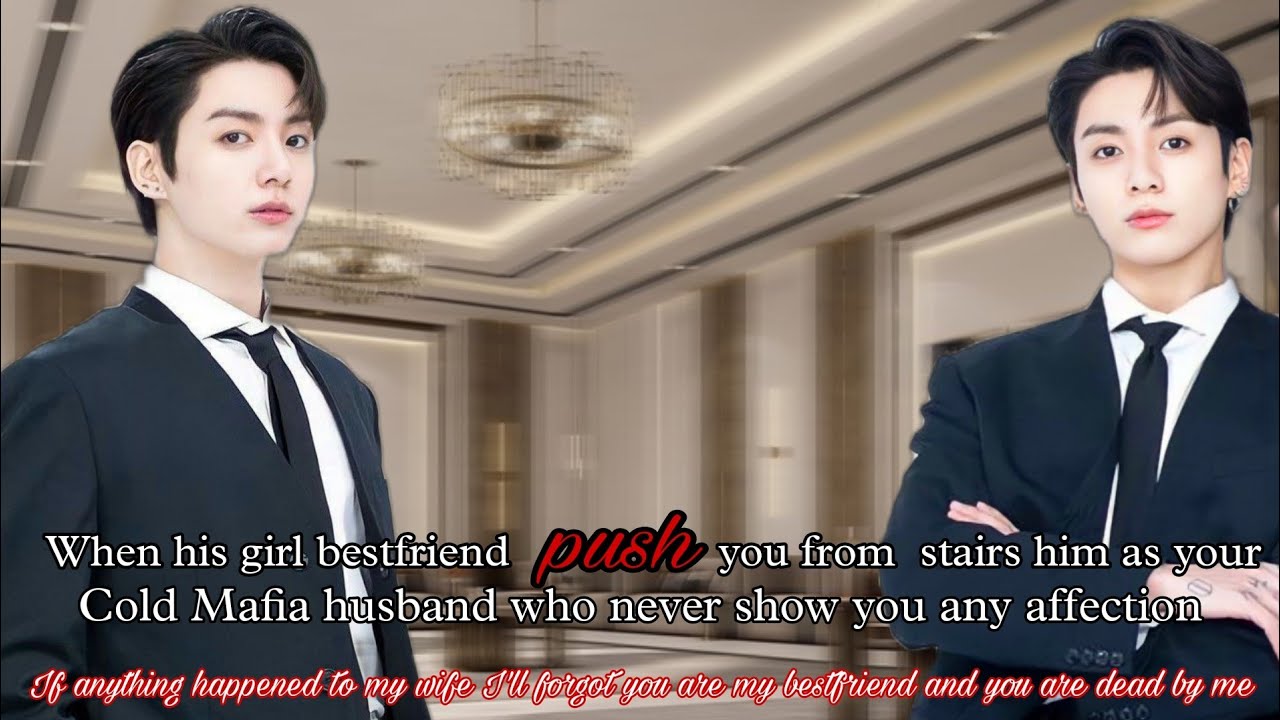 When his girl bestfriend push you from stairs him as your cold mafia husband (Jungkook Oneshot)