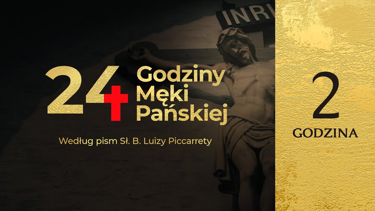 24 Godziny Męki Pańskiej według pism Sł. B. Luizy Piccarrety | 2 Godzina