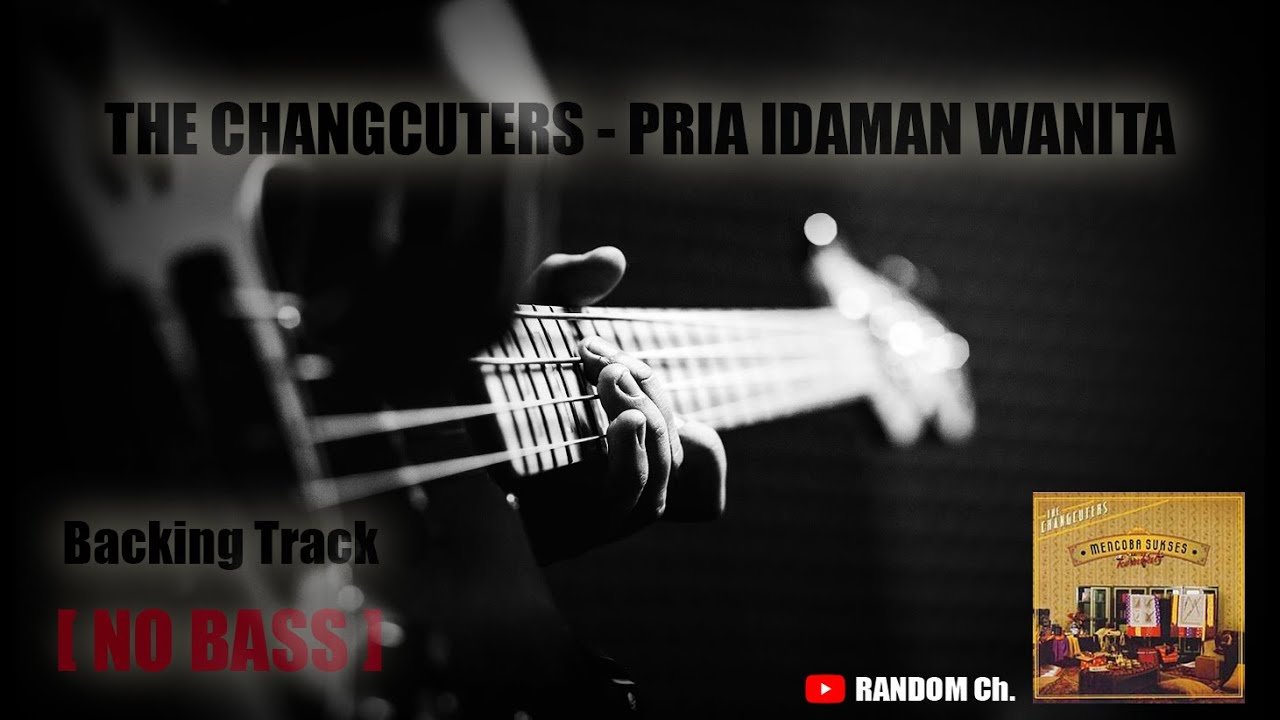 [ NO BASS ] The Changcuters - Pria Idaman Wanita (Backing Track)