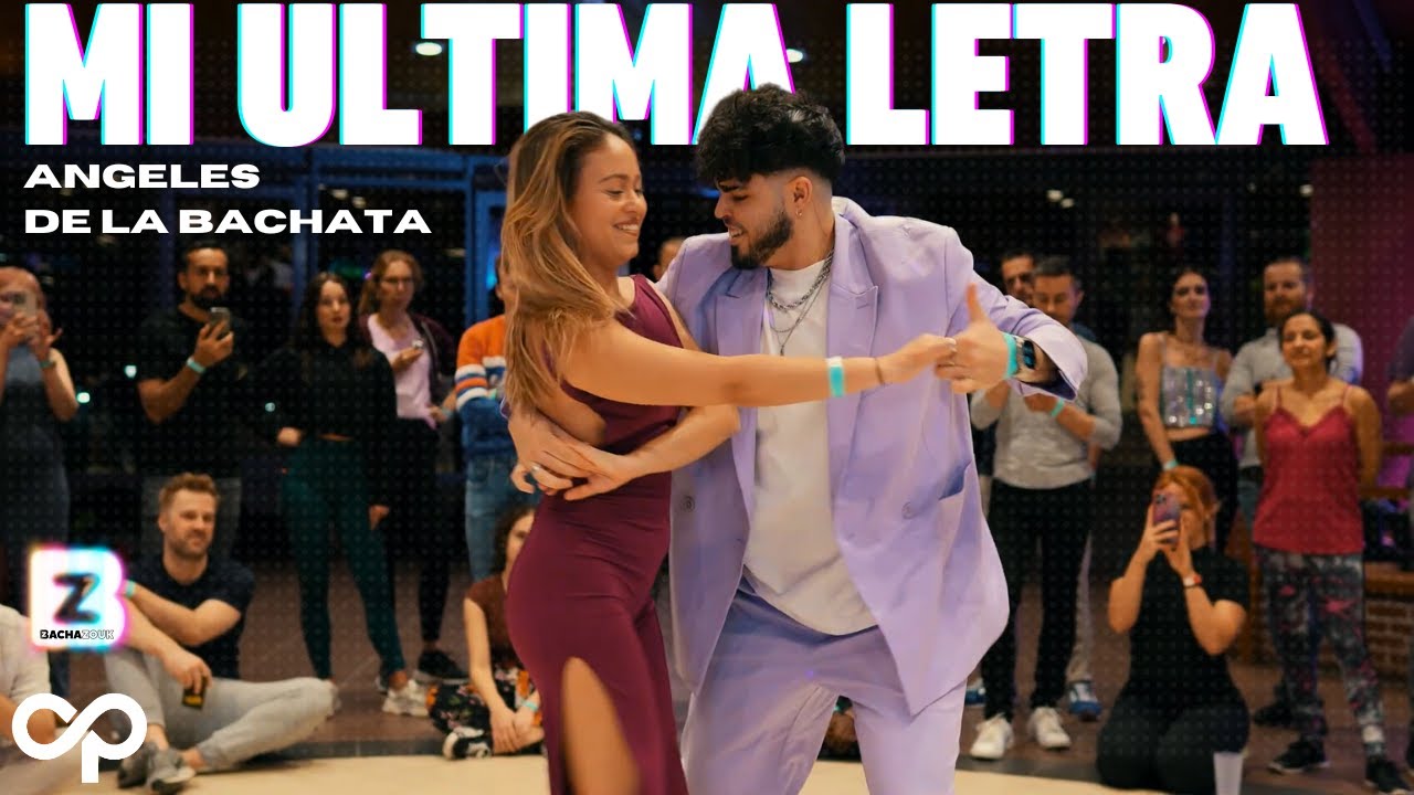 MI ULTIMA LETRA - Angeles De La Bachata / CARLOS Y PAZ - Bachazouk