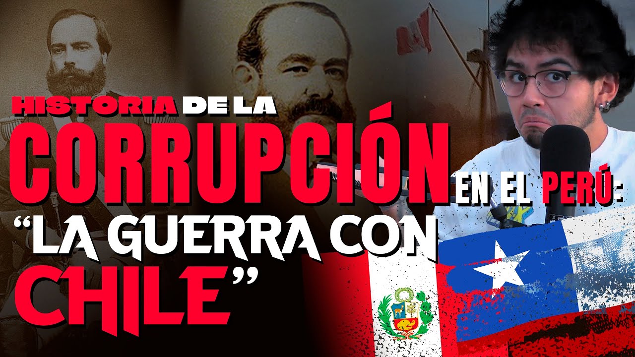 Historia de la Corrupción en el Perú: LA GUERRA CON CHILE