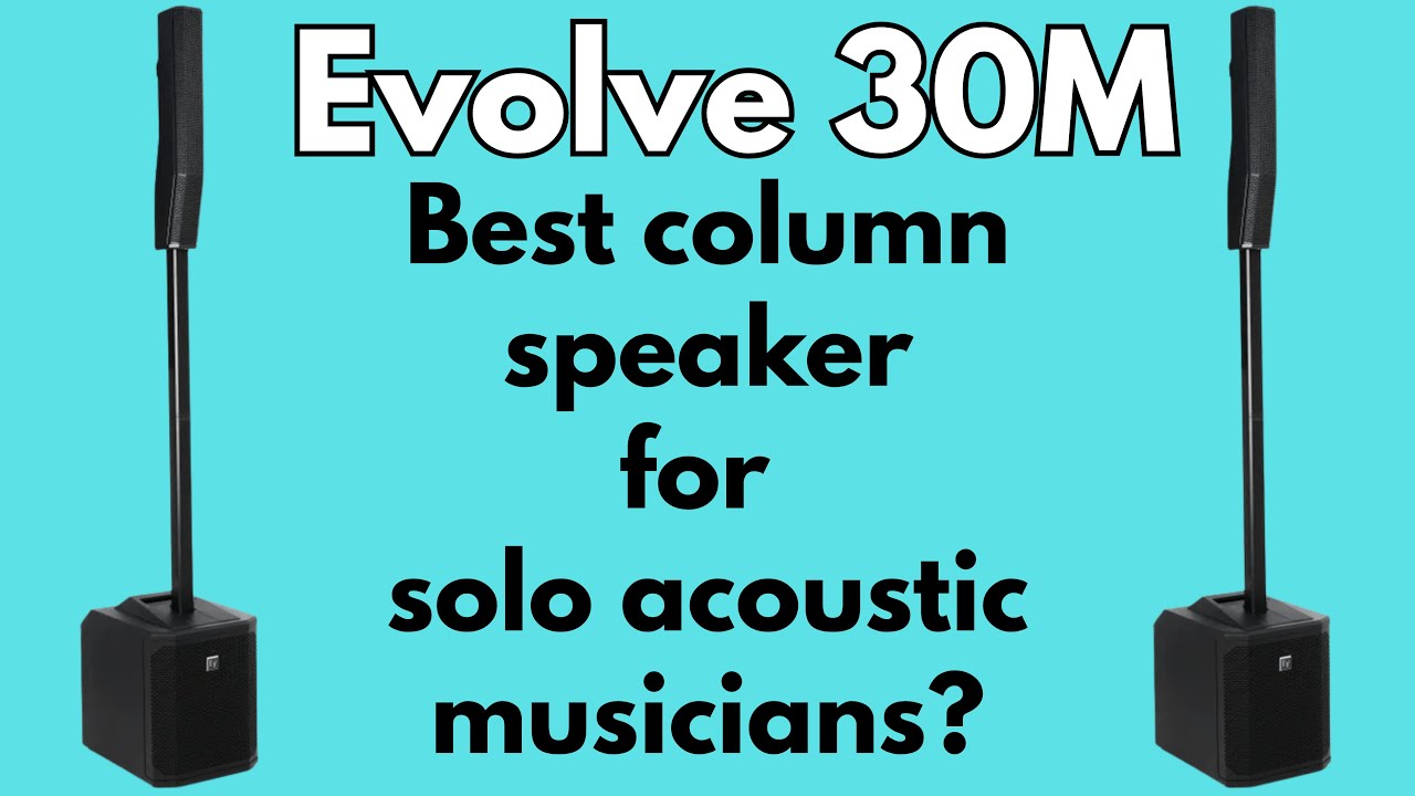 Electro Voice Evolve 30M — лучшая ли это система для сольных акустических музыкантов?
