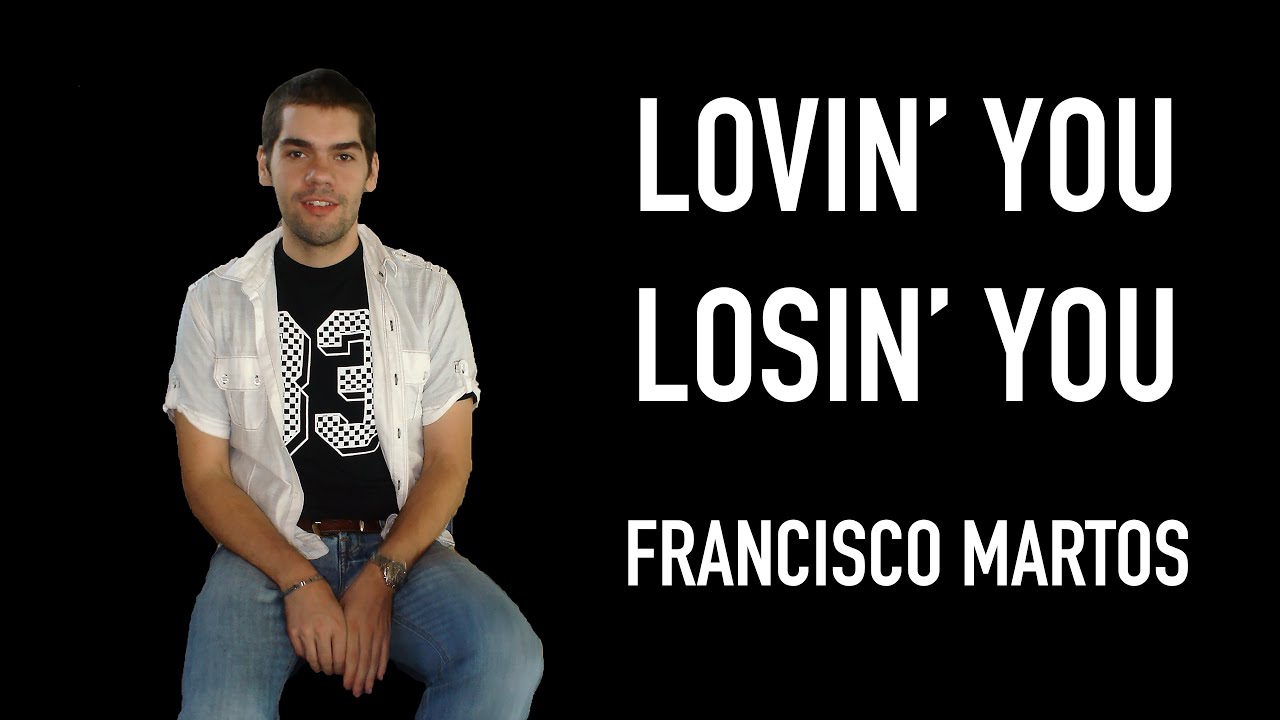 Lovin' you losin' you (Francisco Martos) [15/10/2008]