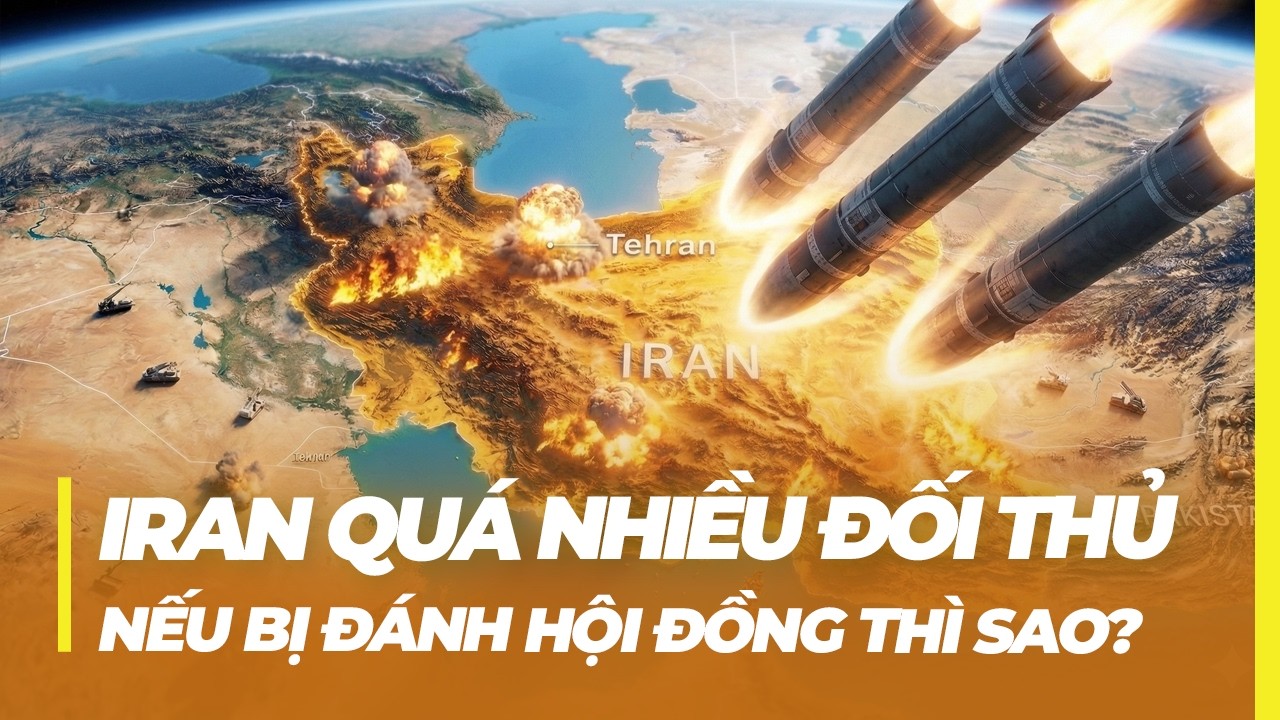 IRAN QUÁ NHIỀU ĐỐI THỦ: NẾU BỊ ĐÁNH HỘI ĐỒNG THÌ SAO?