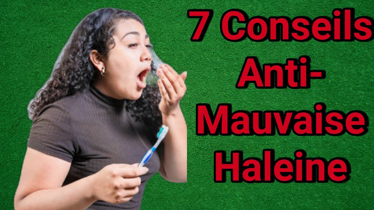 7 Conseils Magiques Pour Éliminer la Mauvaise Haleine Définitivement