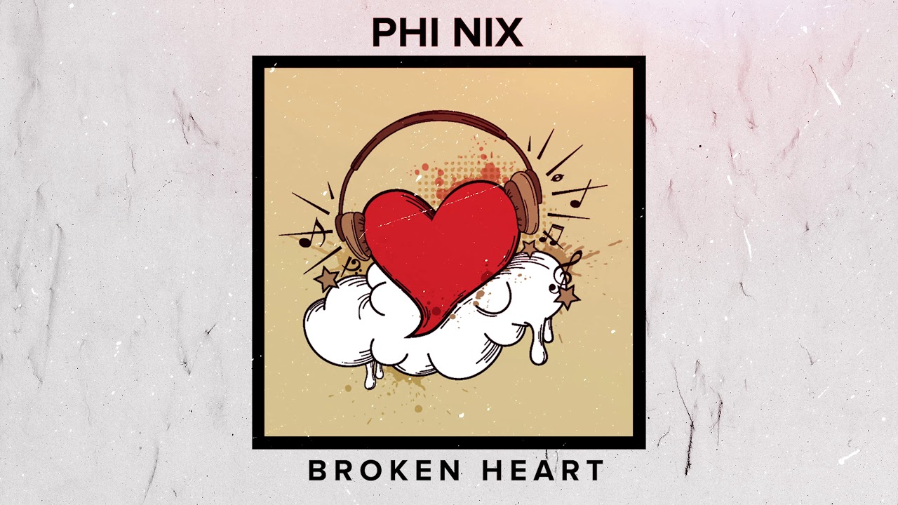 PHI NIX -  Broken Heart (Official Audio)