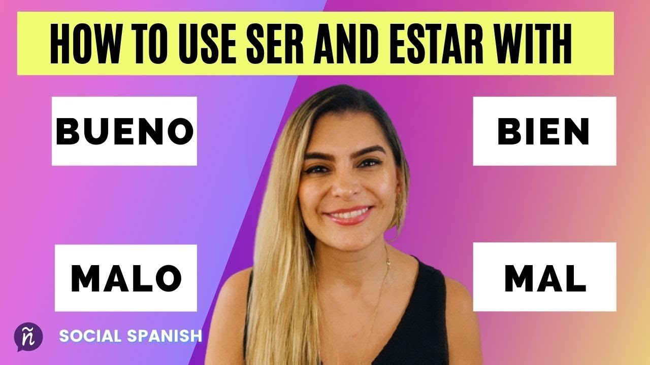 How to use SER and ESTAR with bien /bueno/ mal/ malo | Mystery solve