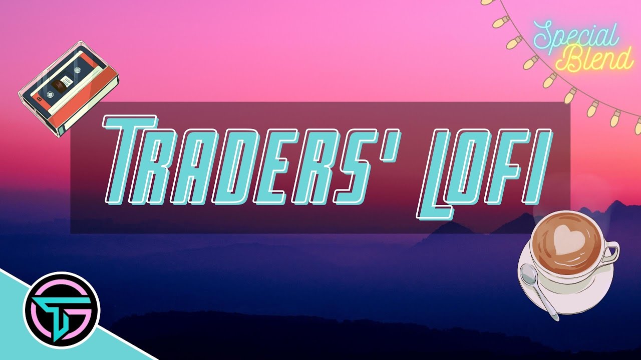 Traders' Lofi Chill - Perfect For Charting! Special 