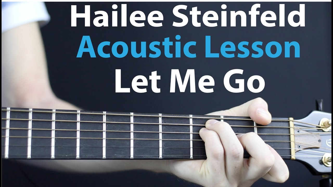 Let Me Go - Hailee Steinfeld, Alesso Ft. Florida: Acoustic Guitar Lesson/tutorial 🎸How To Play