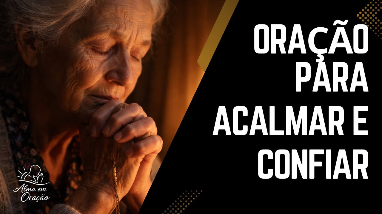 Uma Oração Para Acalmar o Coração e Confiar em Deus