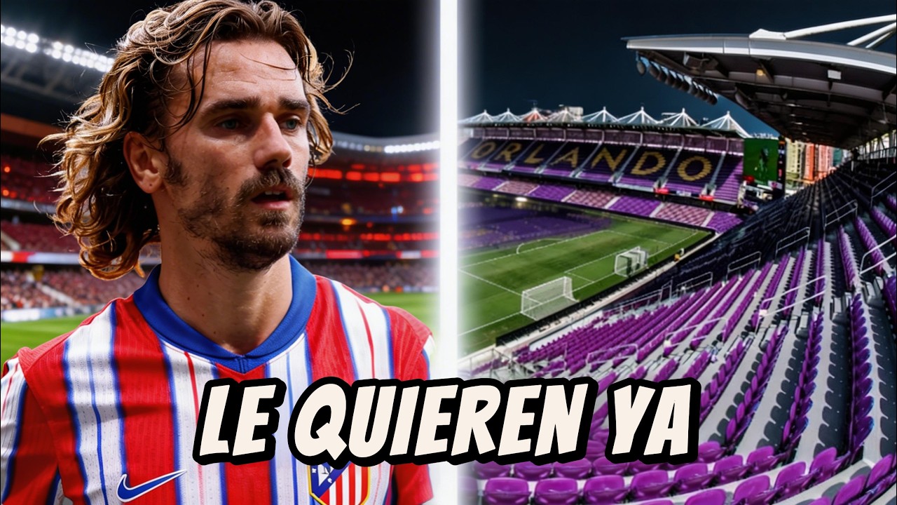 🚨 ¿SE VA GRIEZMANN? Orlando City quiere llevárselo YA