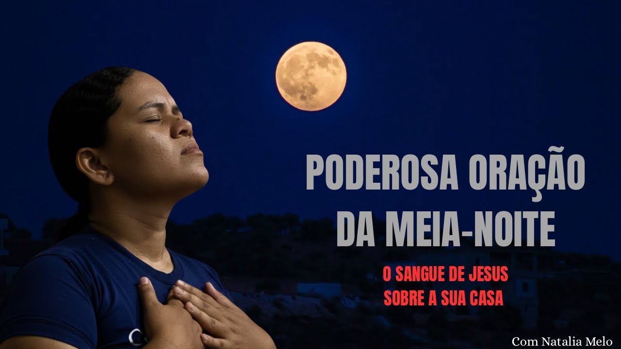 PODEROSA ORAÇÃO DA MEIA-NOITE-21/02/2026