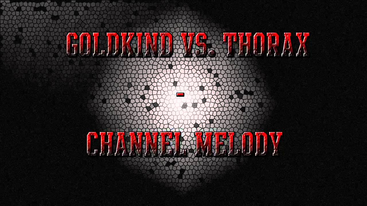 Goldkind vs. Thorax - Missing Channel
