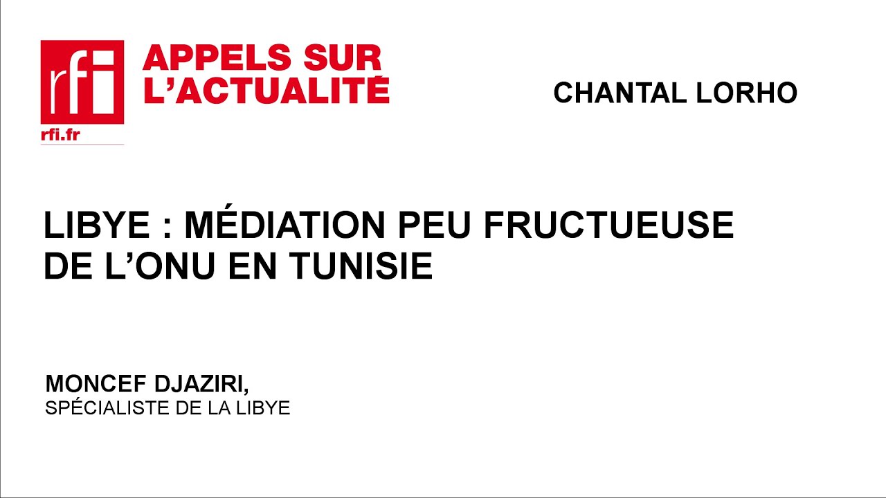 Libye : m&eacute;diation peu fructueuse de l&rsquo;ONU en Tunisie